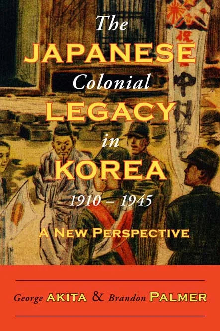 The Japanese Colonial Legacy in Korea, 1910-1945